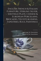 English, French & Italian Furniture, Sterling Silver, Sheffield Plate, Chinese & European Porcelains, Brocades, Velvets & Linens, Tapestries, Rugs, Paintings