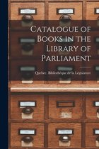 Catalogue of Books in the Library of Parliament [microform]