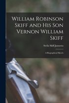 William Robinson Skiff and His Son Vernon William Skiff; a Biographical Sketch