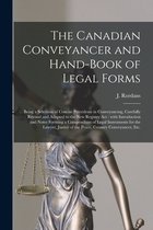 The Canadian Conveyancer and Hand-book of Legal Forms [microform]