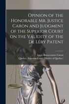 Opinion of the Honorable Mr. Justice Caron and Judgment of the Superior Court on the Validity of the De Léry Patent [microform]