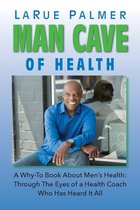Man Cave of Health: A Why-To Book About Men's Health