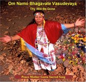 Om Namo Bhagavate Vasudevaya - Thy Will Be Done (by Peace Mother Geeta)