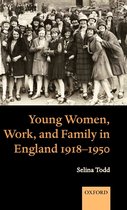 Young Women, Work, and Family in England 1918-1950