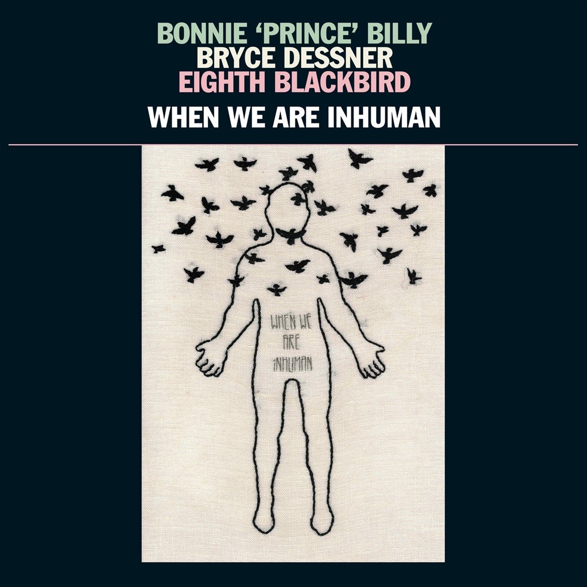 Bonnie "Prince" Billy, Bryce Dessner, Eighth Blackbird - When We Are Inhuman (LP)