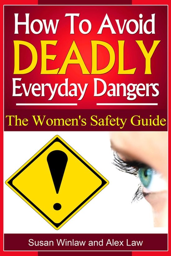 How To Avoid Deadly Everyday Dangers: The Women's Safety Gui ... - cover