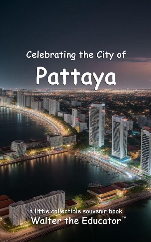 Celebrating Cities Book Series - Celebrating the City of Pattaya
