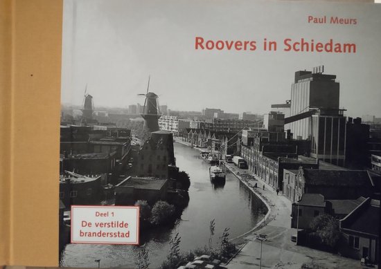 Roovers in Schiedam - Deel 1 De verstilde brandersstad