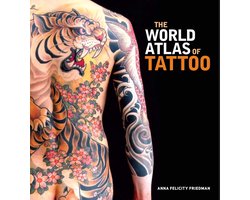 The World Atlas of Tattoo, Anna Felicity Friedman | 9780300210484