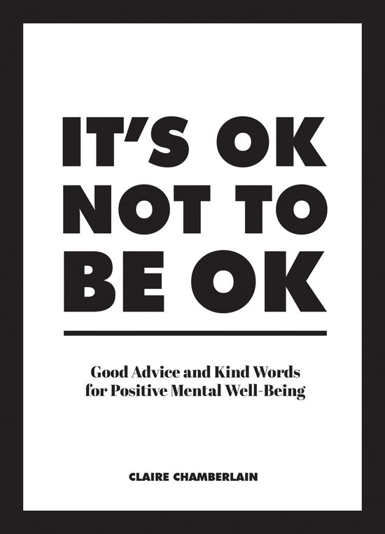 It's Ok Not to Be Ok: Good Advice and Kind Words for Positiv ... - cover
