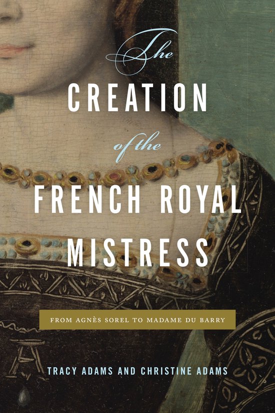 Boekomslag "The Creation of the French Royal Mistress" met een schilderij van een vrouw in een jurk met gouden ketting.