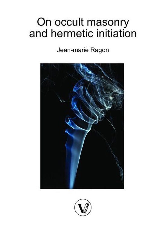 The classics - On occult masonry and hermetic initiation