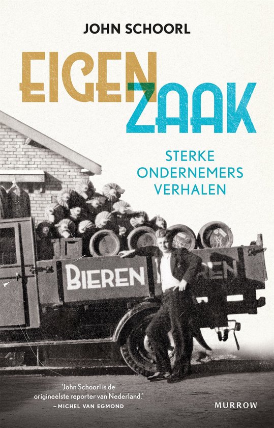 Boekcover van Eigen Zaak van John Schoorl, met een zwart-witfoto van een vrachtwagen vol bierfusten en mensen.