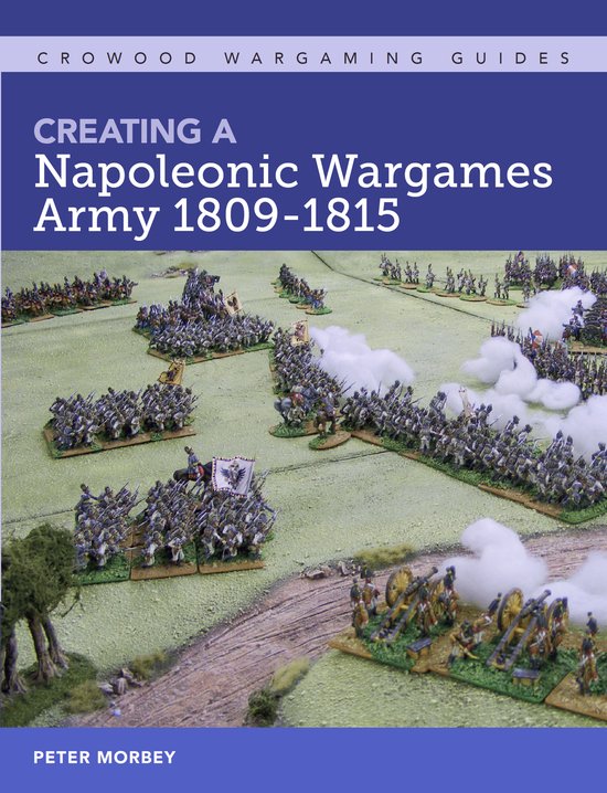 Creating A Napoleonic Wargames Army 1809-1815 - cover