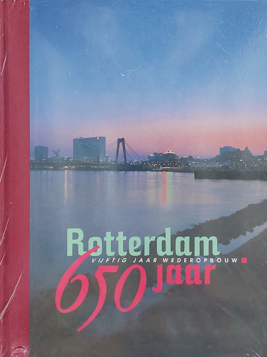 Rotterdam 650 jaar - vijftig jaar wederopbouw (Inclusief handtekeningen van auteurs)