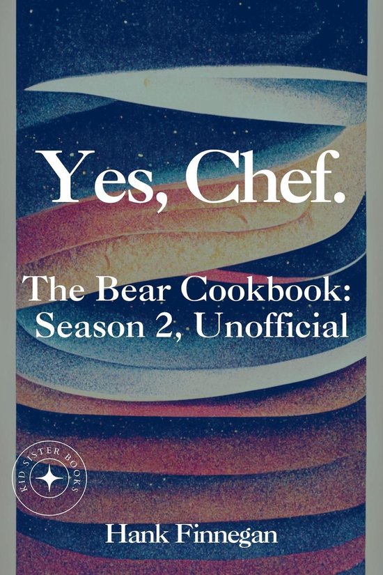 The Bear Cookbooks 2 - Yes, Chef. The Bear Cookbook: Season 2, Unofficial