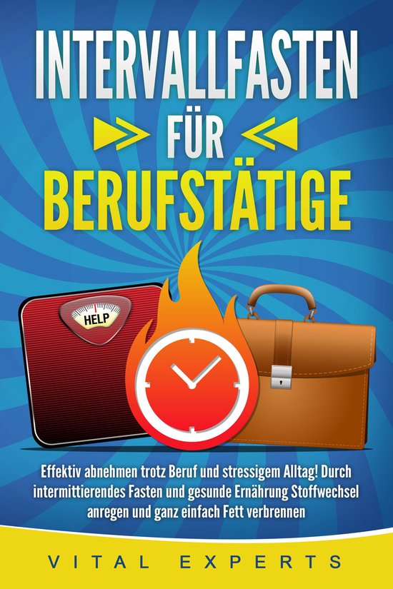 INTERVALLFASTEN FÜR BERUFSTÄTIGE: Effektiv abnehmen trotz  ... - cover