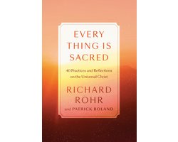 Every Thing Is Sacred 40 Practices and Reflections on the Universal Christ