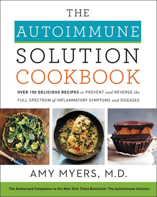 The Autoimmune Solution Cookbook Over 150 Delicious Recipes  ... - cover