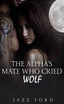 The Alpha Series 1 - The Alpha's Mate Who Cried Wolf