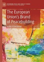 Rethinking Peace and Conflict Studies - The European Union’s Brand of Peacebuilding