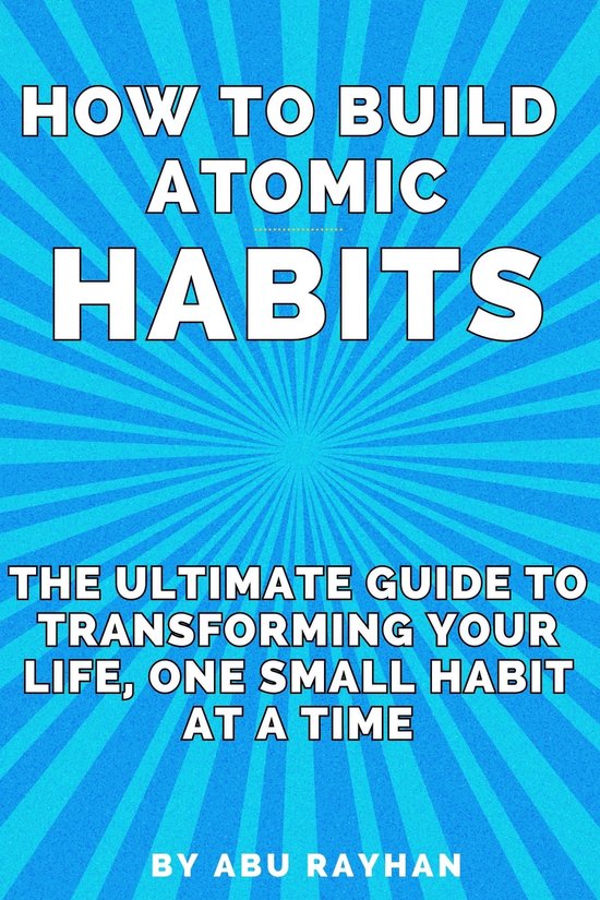How to Build Atomic Habits (ebook), Abu Rayhan | 1230006651114 | Boeken ...