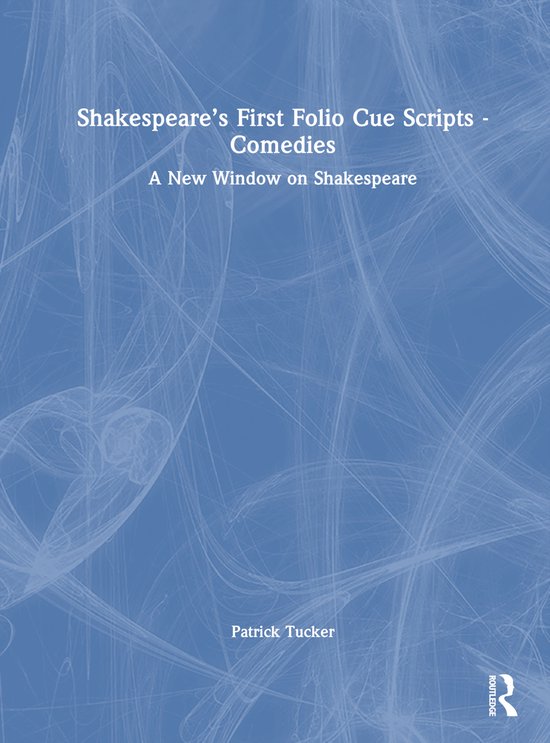 Shakespeare's First Folio Cue Scripts - Comedies: A New Window on ...