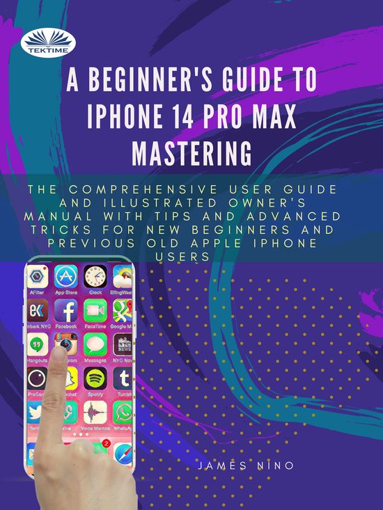 A Beginner's Guide To IPhone 14 Pro Max Mastering - cover