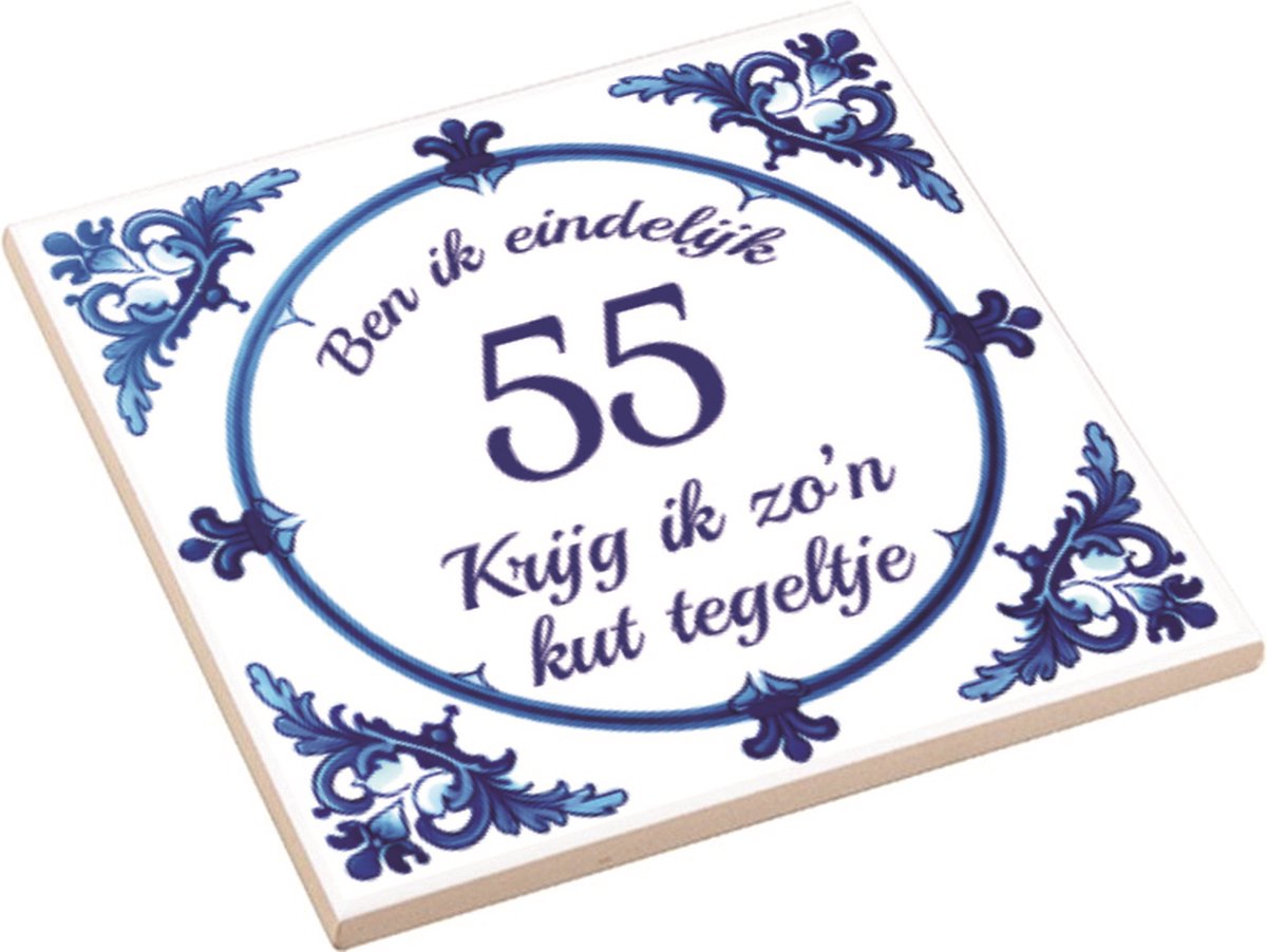 Spreuktegel | Ben Ik Eindelijk 55 Jaar Krijg Ik Zo'n Kut Tegeltje | Kuttegel | Cadeau Verjaardag