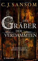 Matthew Shardlake 7 - Die Gräber der Verdammten
