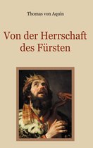 Schätze der christlichen Literatur 34 - Von der Herrschaft des Fürsten - Eine christliche Staatslehre