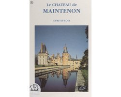 Le château de Maintenon (Eure-et-Loir)