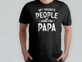 My Favorite People Call me Papa. - T Shirt - vader - dad - beste vader ter wereld - verjaardag - vaderdag - best dad in the world - father