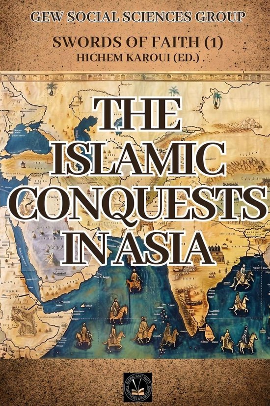 Swords of Faith 1 - The Islamic Conquests in Asia (ebook), GEW Social ...