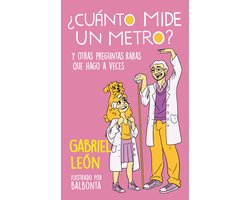 ¿Cuánto mide un metro? Y otras preguntas raras que hago a veces / How Long Is O ne Meter? And Other Rare Questions I Sometimes Ask
