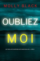 Un Thriller à Suspense Katie Winter du FBI 6 - Oubliez-moi (Un Thriller à Suspense Katie Winter du FBI – Livre 6)
