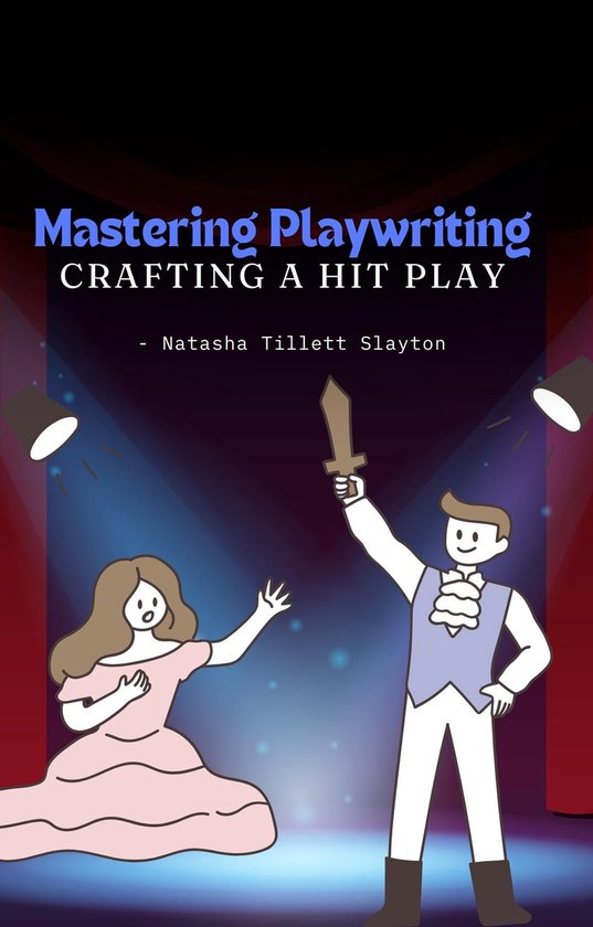 Mastering Playwriting - Crafting a Hit Play - cover