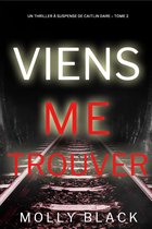 Un Thriller à Suspense de Caitlin Dare 2 - Viens Me Trouver (Un Thriller à Suspense de Caitlin Dare – Tome 2)