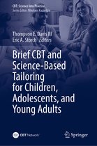 CBT: Science Into Practice- Brief CBT and Science-Based Tailoring for Children, Adolescents, and Young Adults