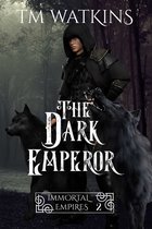 Immortal Empires 2 - The Dark Emperor