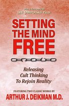 Setting the Mind Free: Releasing Cult Thinking to Rejoin Reality