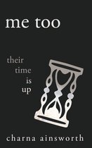 The Me Too Movement Poetry Trilogy - Me Too: Their Time is Up