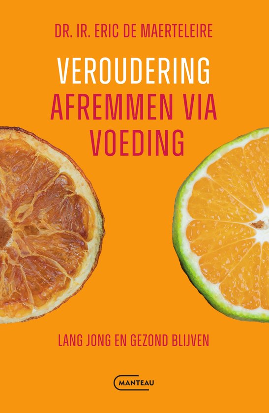 Veroudering afremmen via voeding, Eric de Maerteleire | 9789022341049 ...