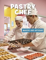 21st Century Skills Library: Makers and Artisans - Pastry Chef