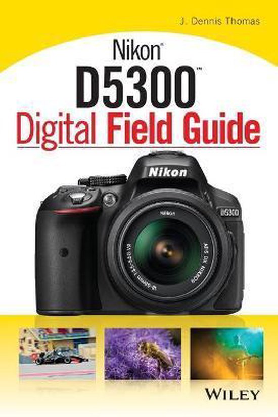 Nikon D5300 Digital Field Guide, JD Thomas 9781118867266 Boeken