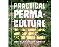 Practical Permaculture for Home Landscapes, Your Community, and the Whole Earth