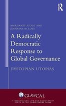 A Radically Democratic Response to Global Governance