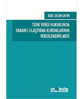 Türk Vergi Hukukunda Yabancı Ulaştırma Kurumlarının Vergilendirilmesi