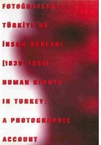 Fotoğraflarla Türkiye'de İnsan Hakları (1839   1990)