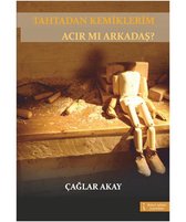 Tahtadan Kemiklerim Acır Mı Arkadaş?